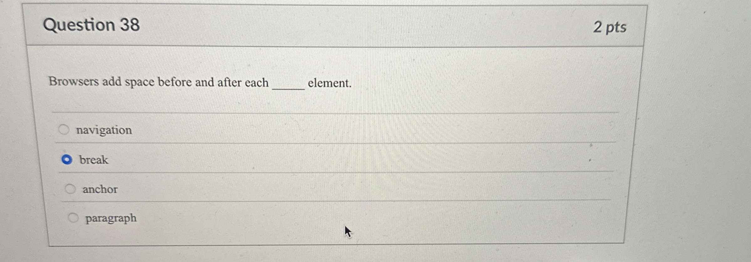 Question 3 8 2 pts Browsers add space before and