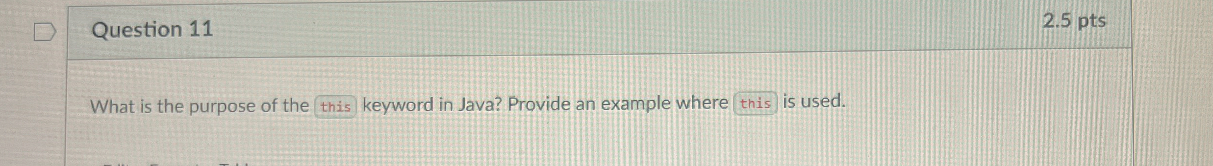 Question 1 1 2 . 5 pts What is the purpose of the