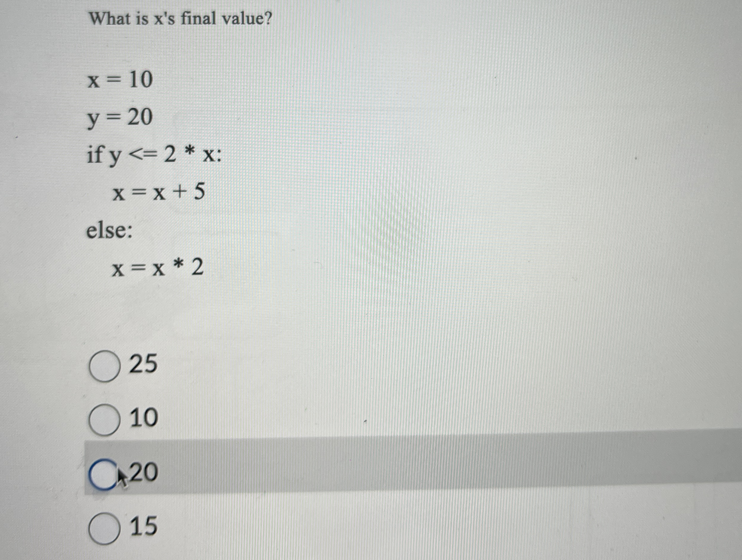 What is x ' s final value? x = 1 0 y = 2 0 i f y