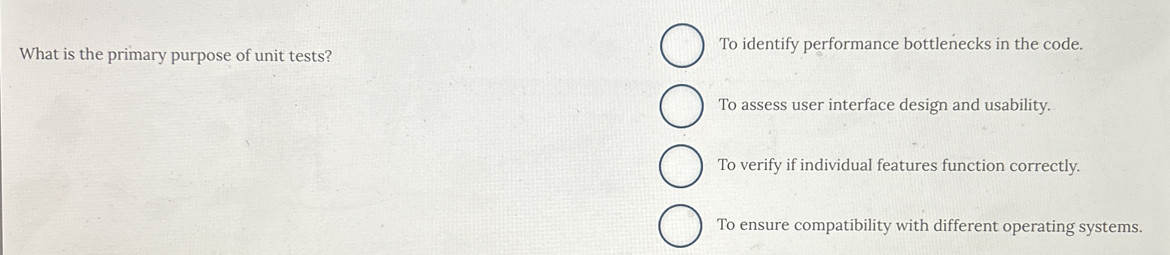 What is the primary purpose of unit tests? To