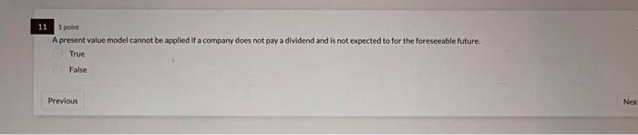 11 A present value model cannot be applied If a