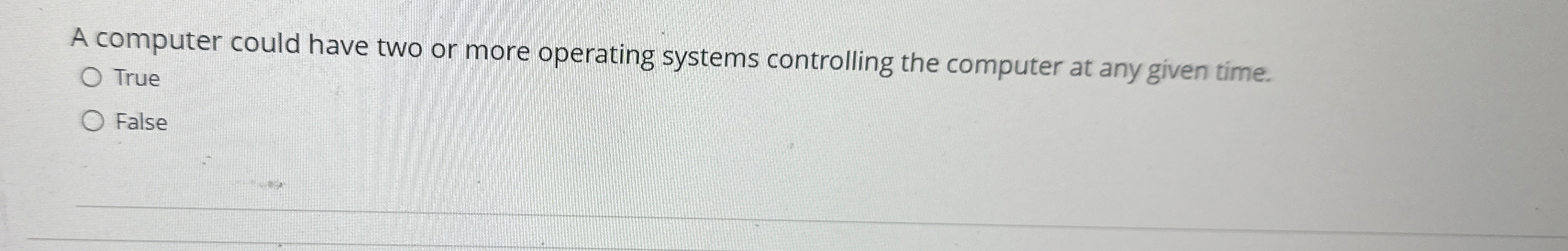 A computer could have two or more operating