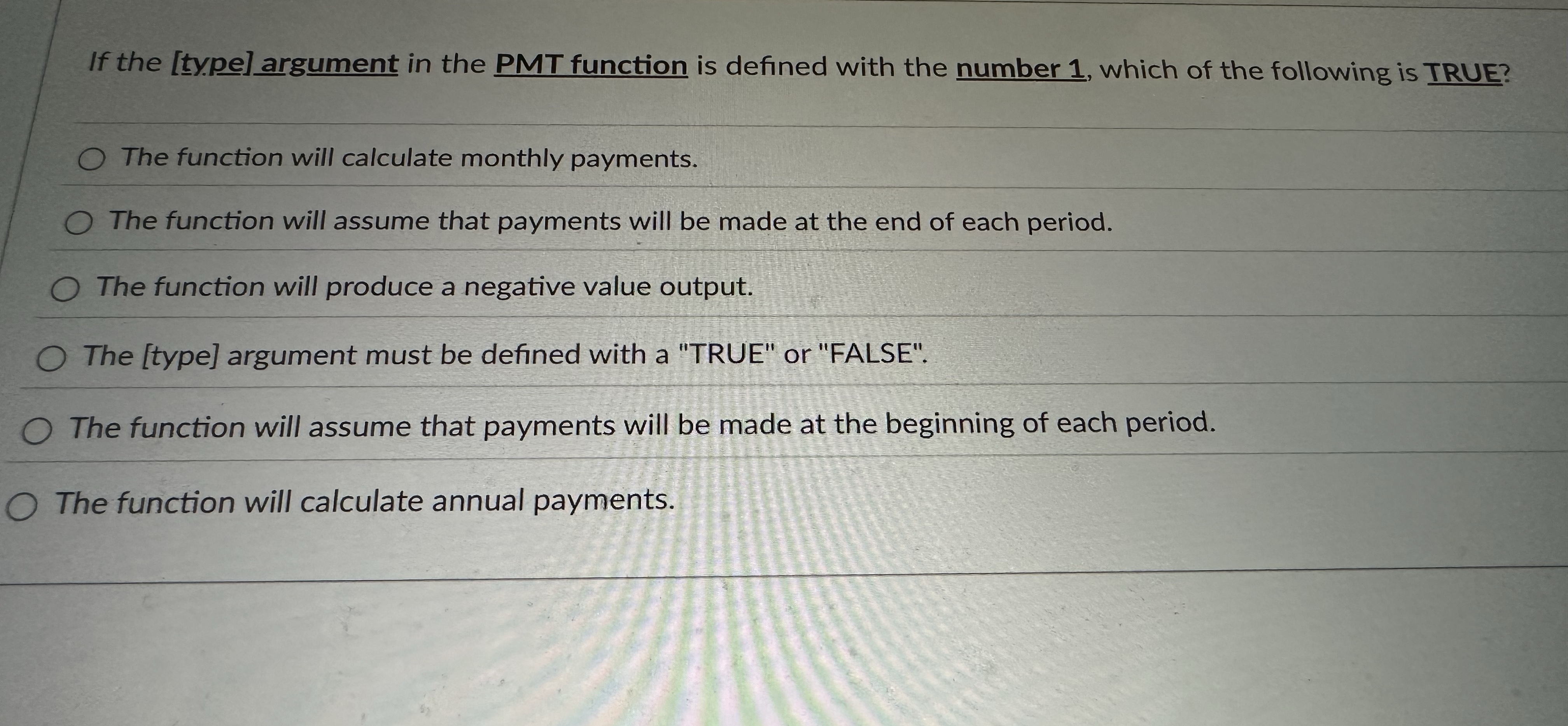 If the [ type ] argument in the PMT function is