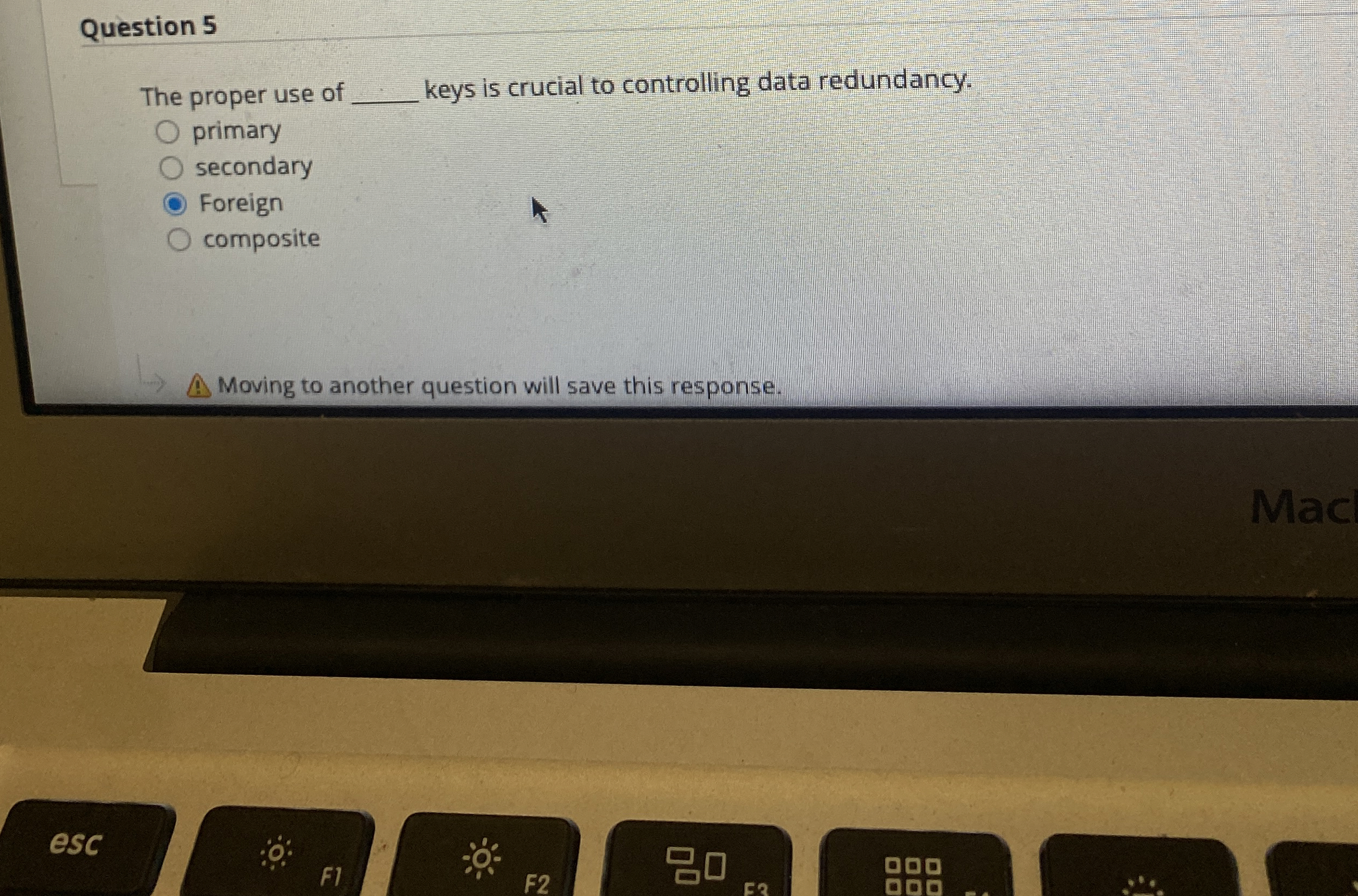 Question 5 The proper use of keys is crucial to