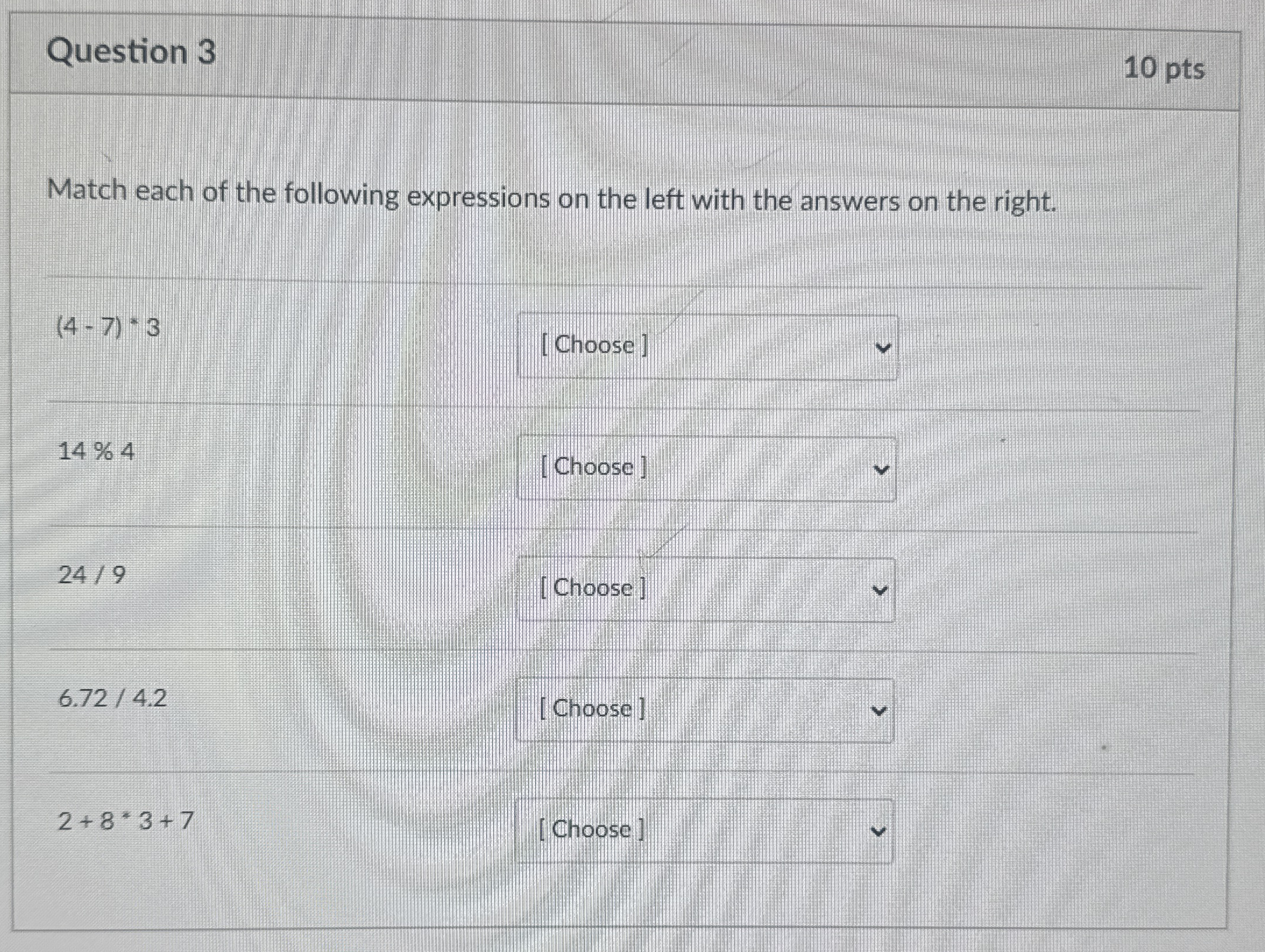 Question 3 1 0 pts Match each of the following