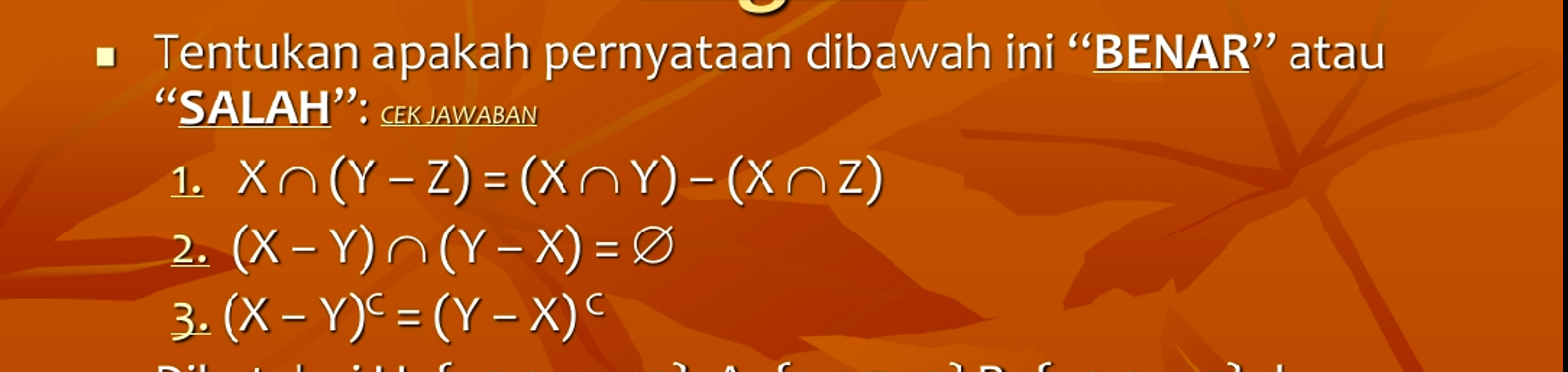 Tentukan apakah pernyataan dibawah ini "BENAR"