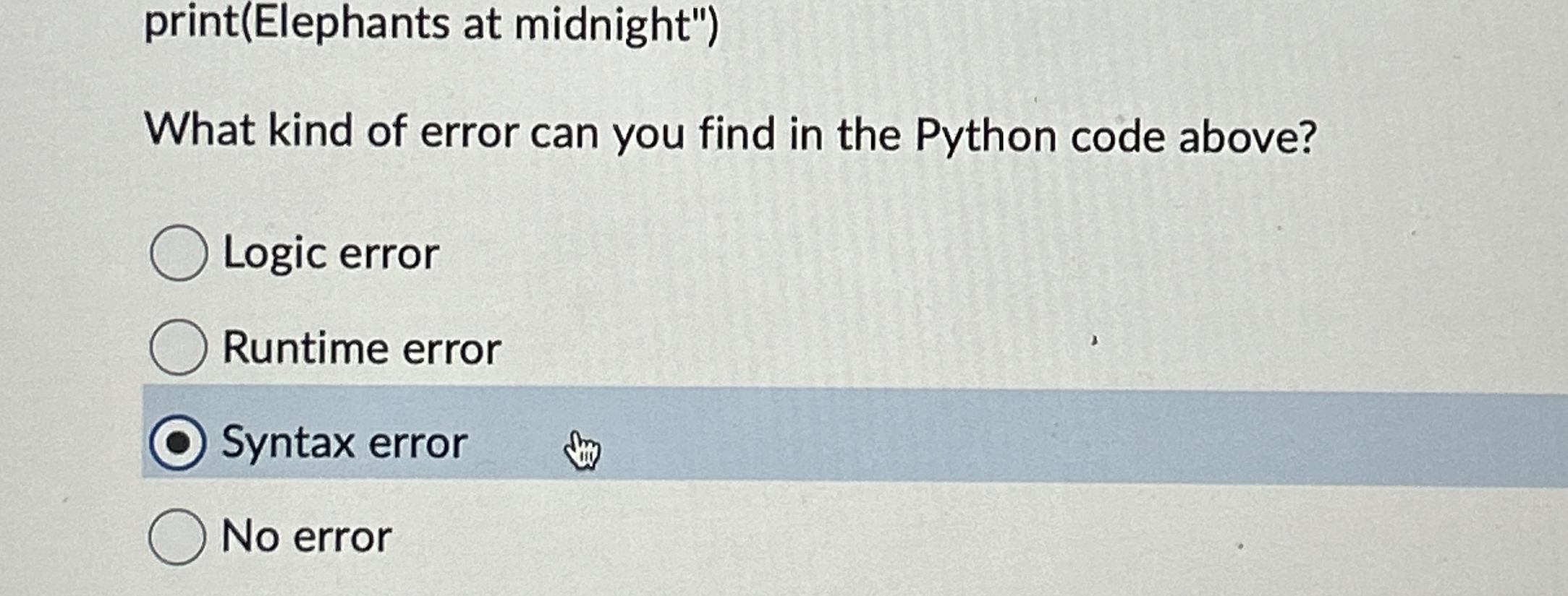 print ( Elephants at midnight" ) What kind of