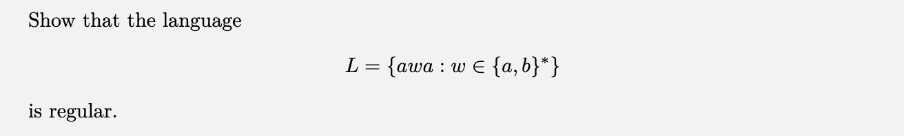 Show that the language L = { a w a :win { a , b }