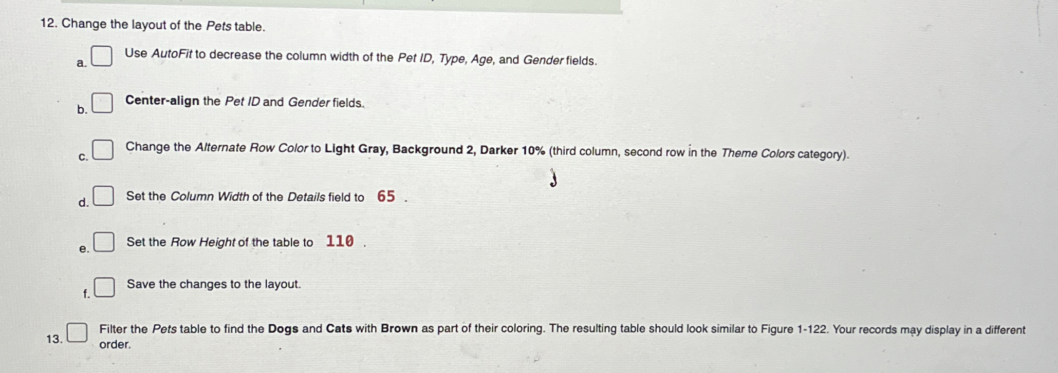Change the layout of the Pets table. a . Use