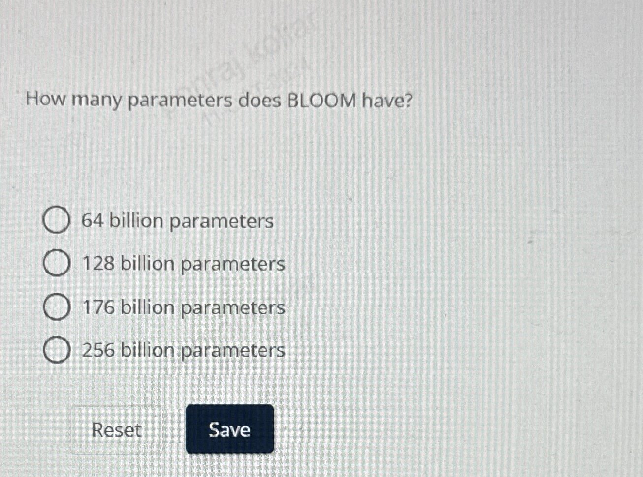 How many parameters does BLOOM have? 6 4 billion