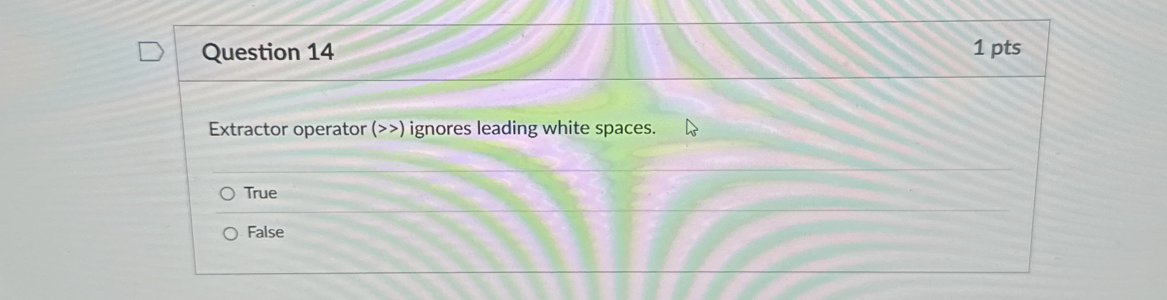Question 1 4 1 pts Extractor operator ( > > )