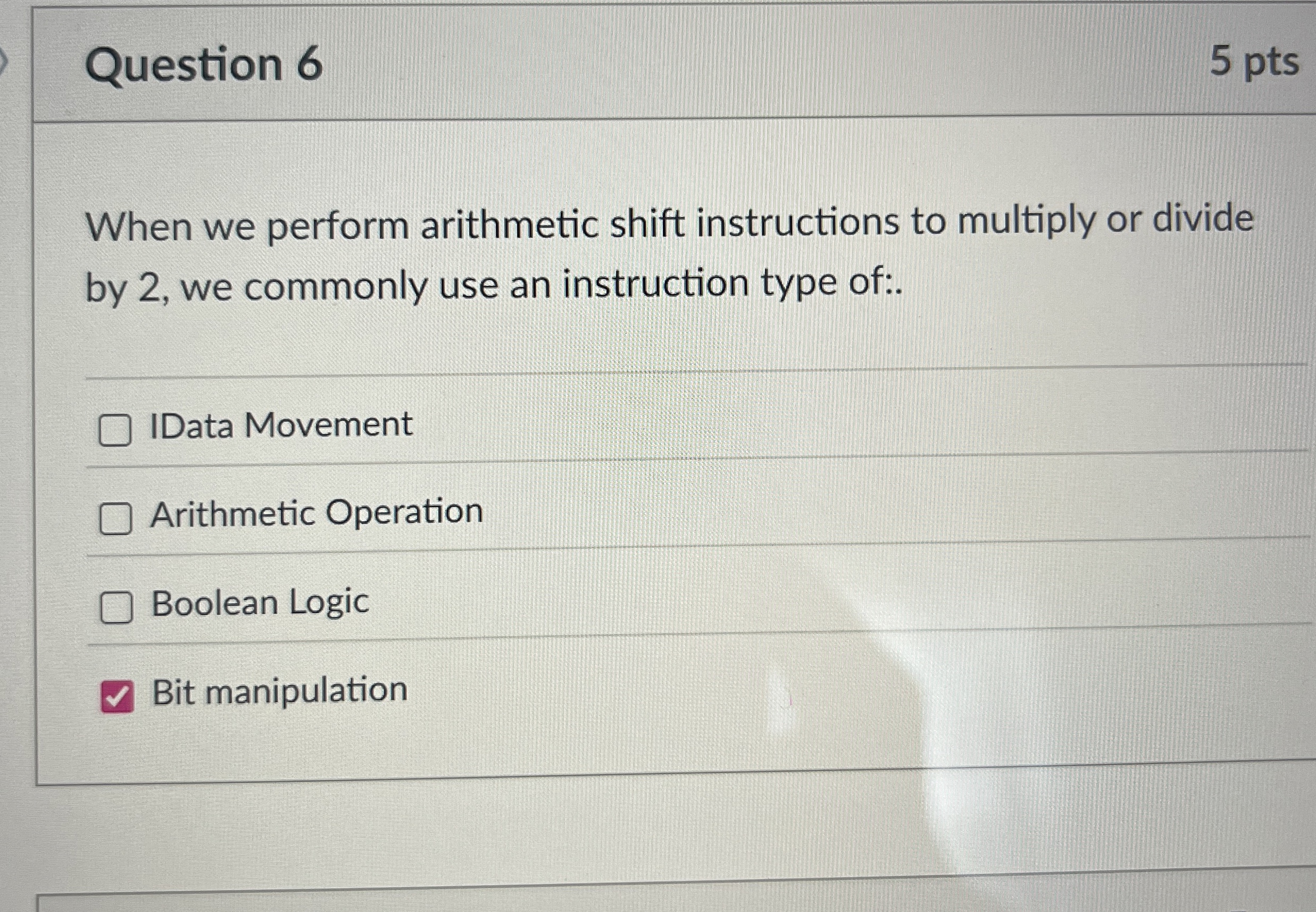 Question 6 When we perform arithmetic shift