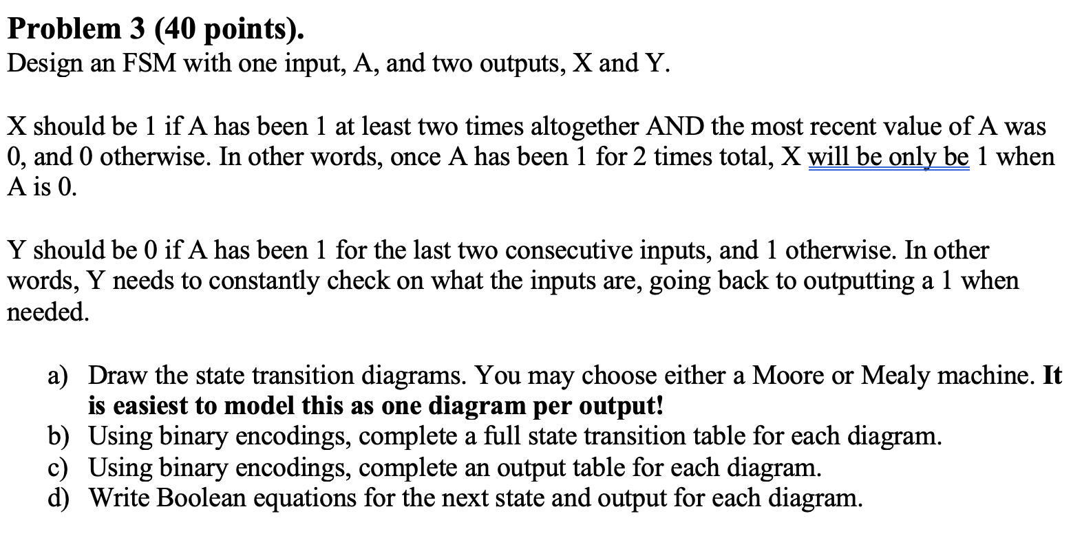 Problem 3 ( 4 0 points ) . Design an FSM with one