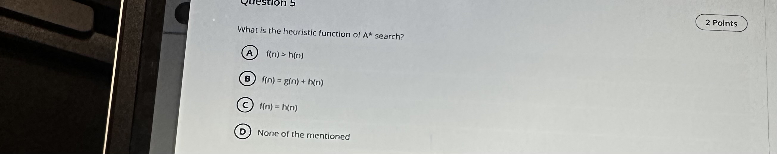 What is the heuristic function of A * * search? 2