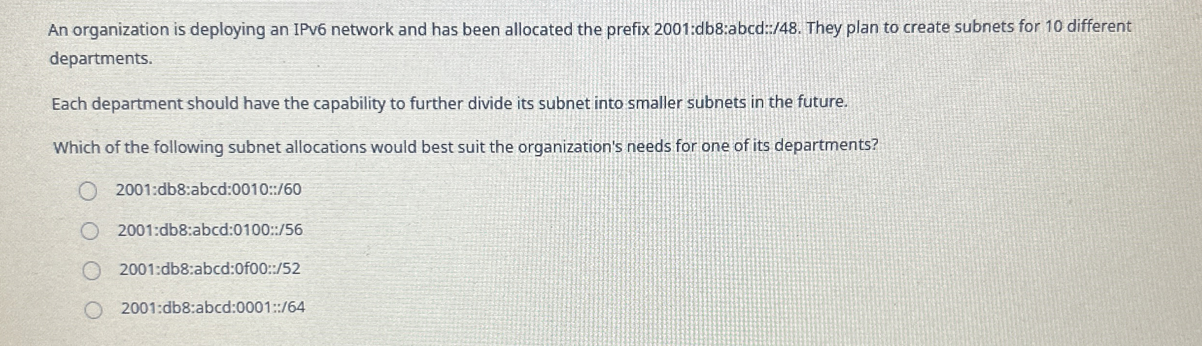 An organization is deploying an IPv 6 network and