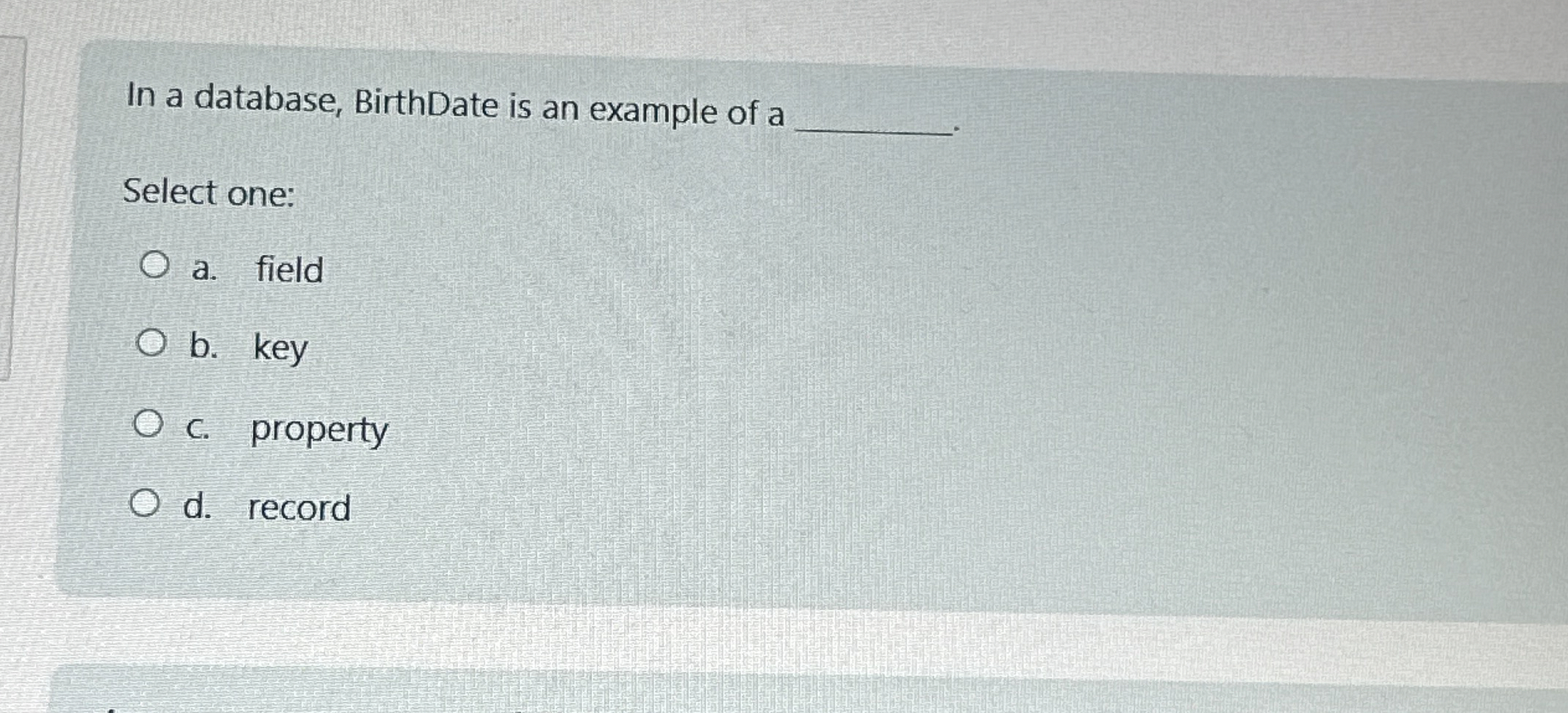 In a database, BirthDate is an example of a