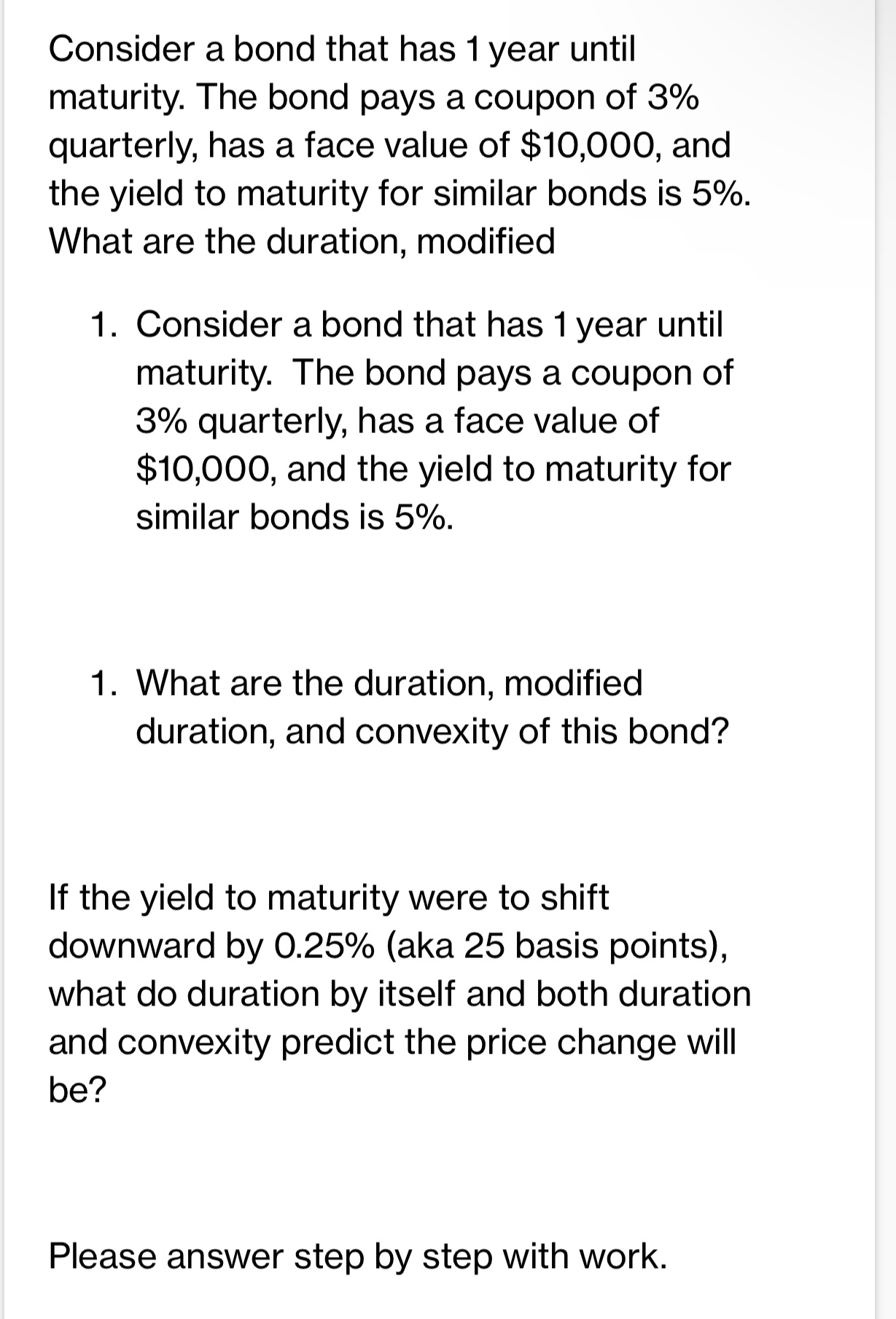 Consider a bond that has 1 year until maturity.