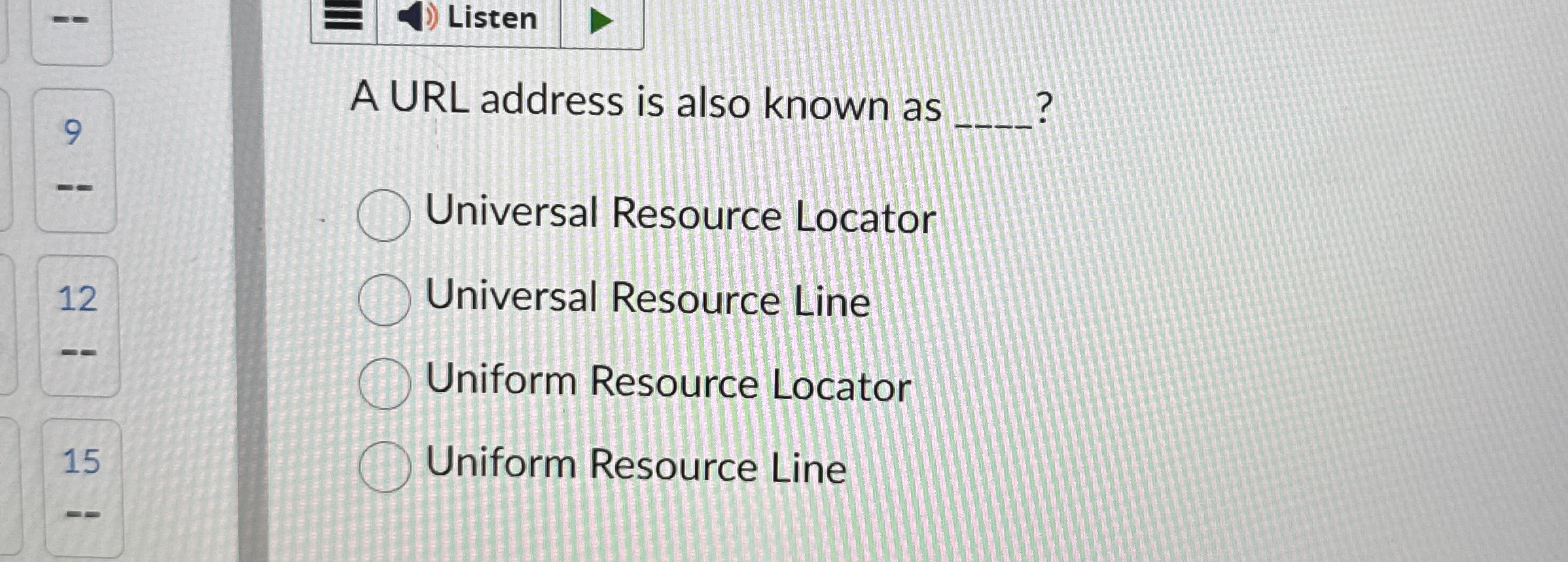 Listen 9 A URL address is also known as q , ?