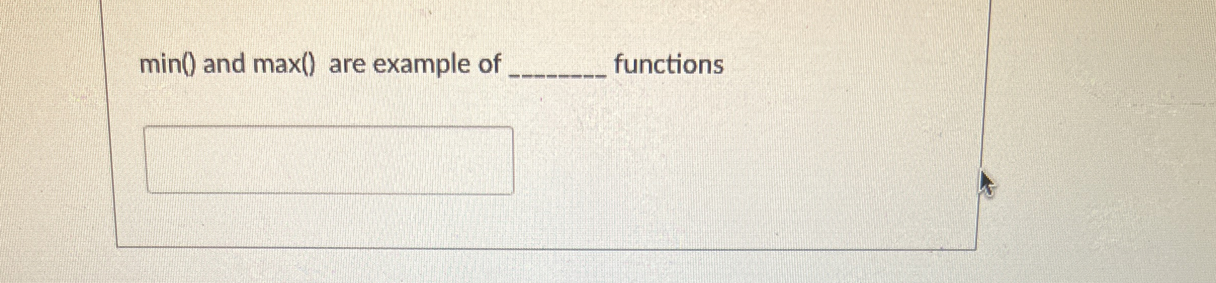 min ( ) and max ( ) are example of _ _ _ _ _ _ _