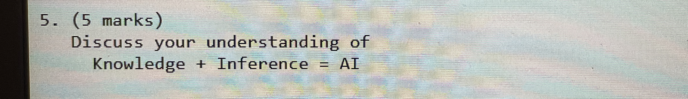 ( 5 marks ) Discuss your understanding of