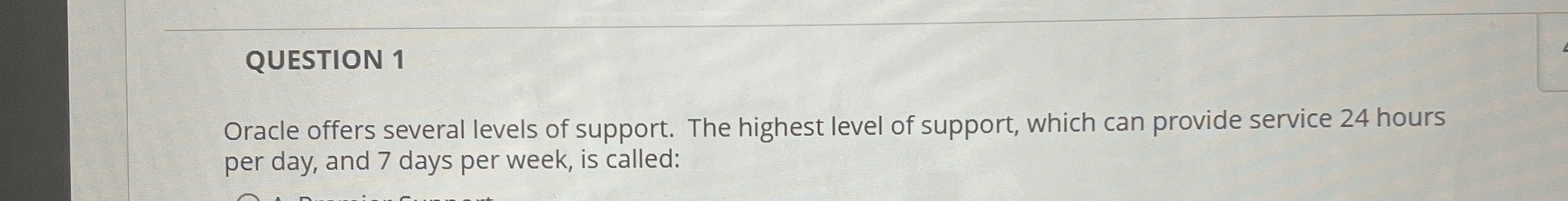 QUESTION 1 Oracle offers several levels of