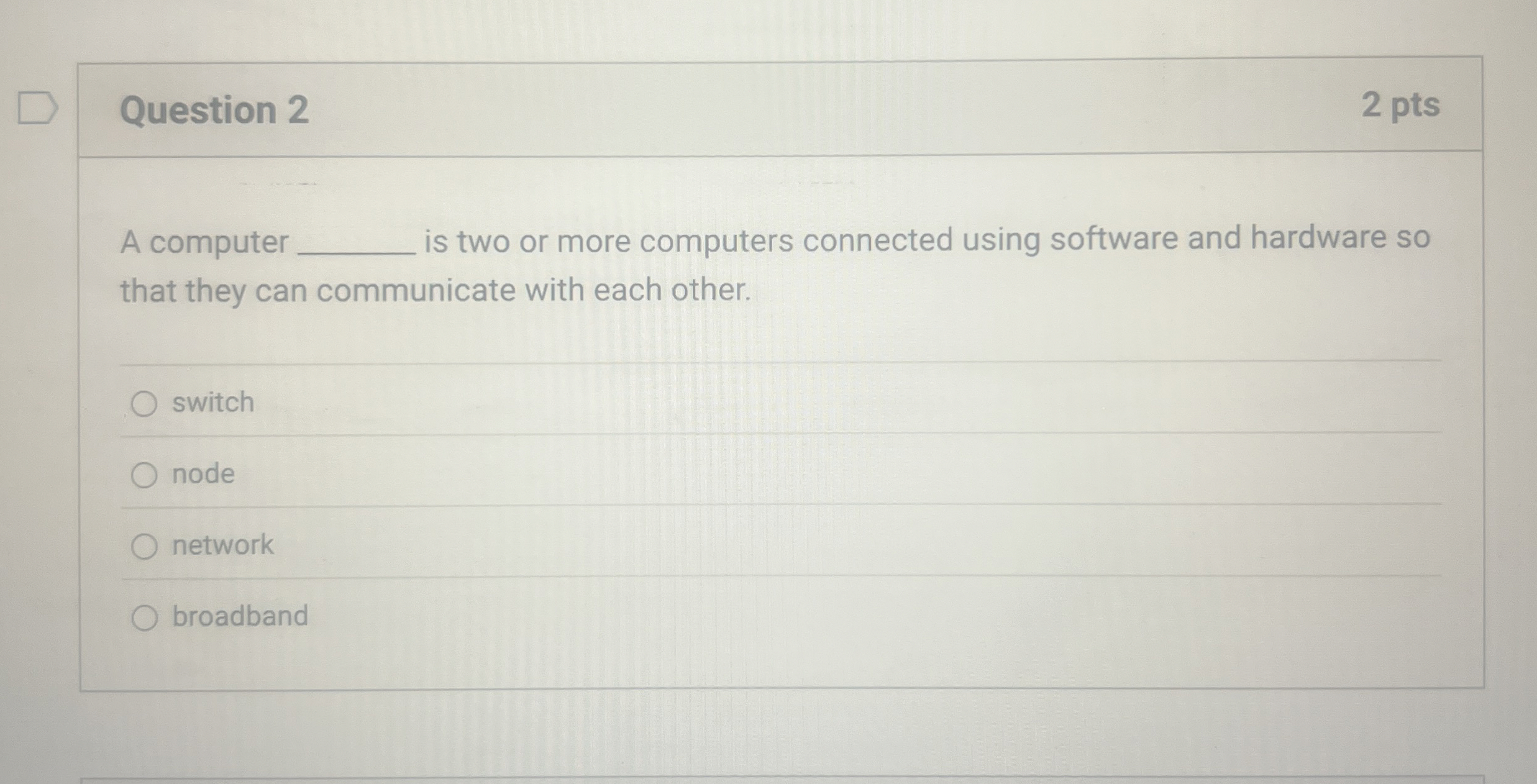 Question 2 A computer is two or more computers