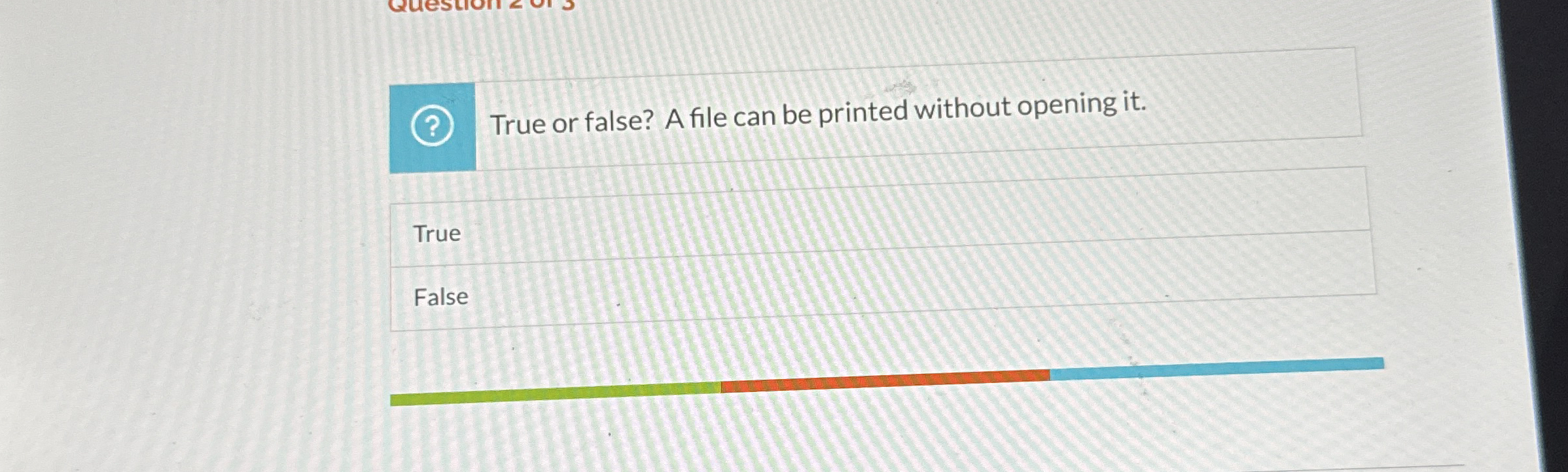 True or false? A file can be printed without