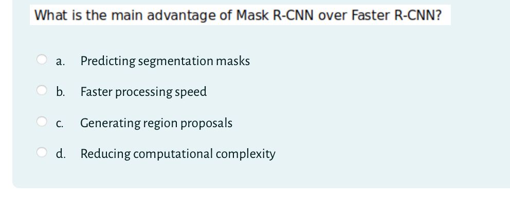 What is the main advantage of Mask R - CNN over