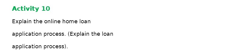 Activity 10 Explain the online home loan