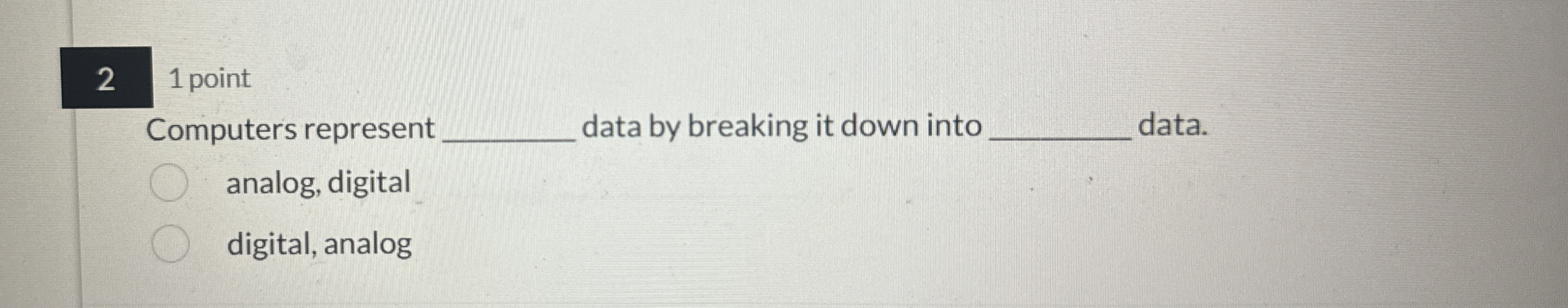 Computers represent data by breaking it down into