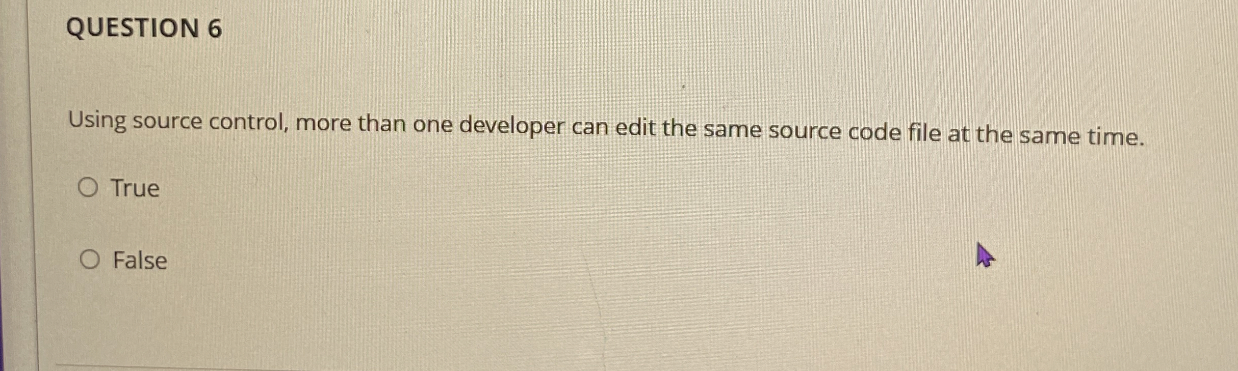 QUESTION 6 Using source control, more than one