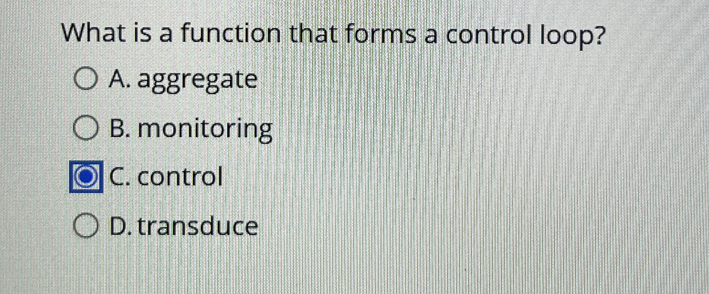 What is a function that forms a control loop? A .