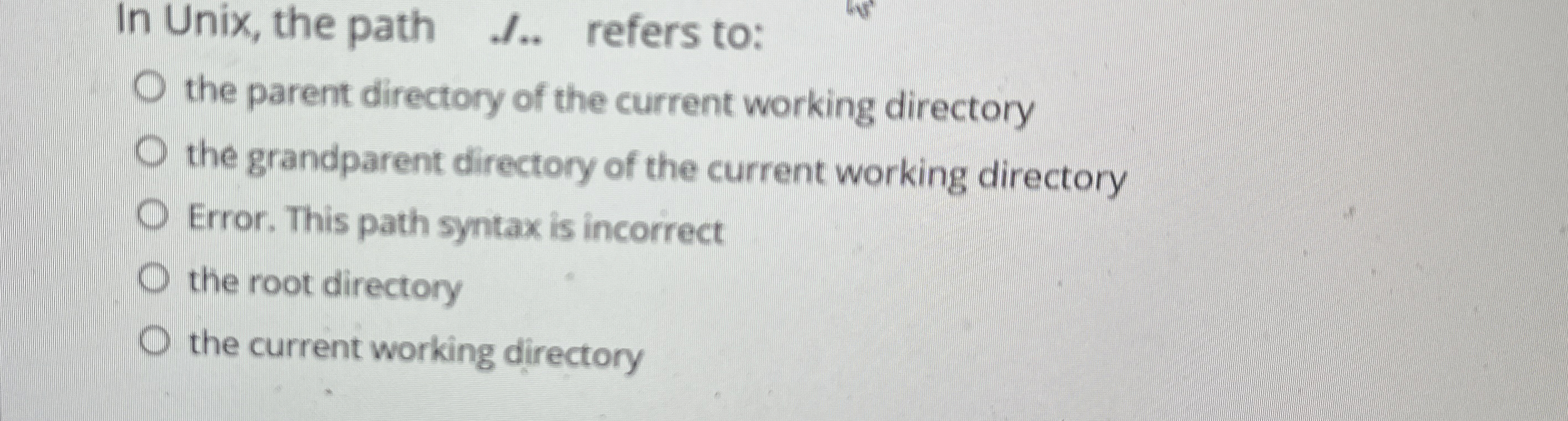 In Unix, the path I.. refers to: the parent