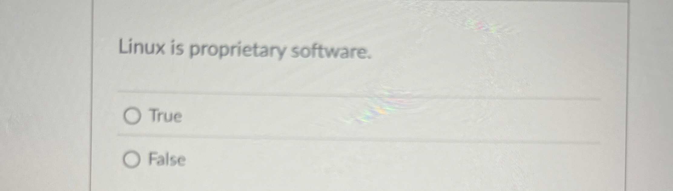 Linux is proprietary software. True False