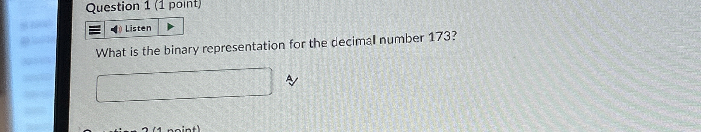 Question 1 ( 1 point ) What is the binary