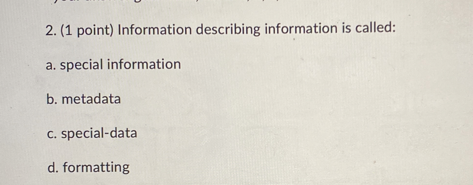 ( 1 point ) Information describing information is