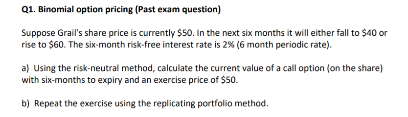 The question is provided as below Q1. Binomial