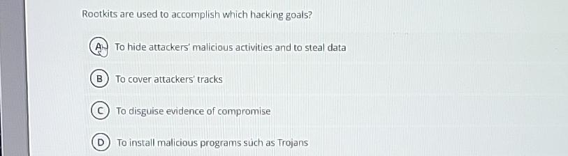 Rootkits are used to accomplish which hacking