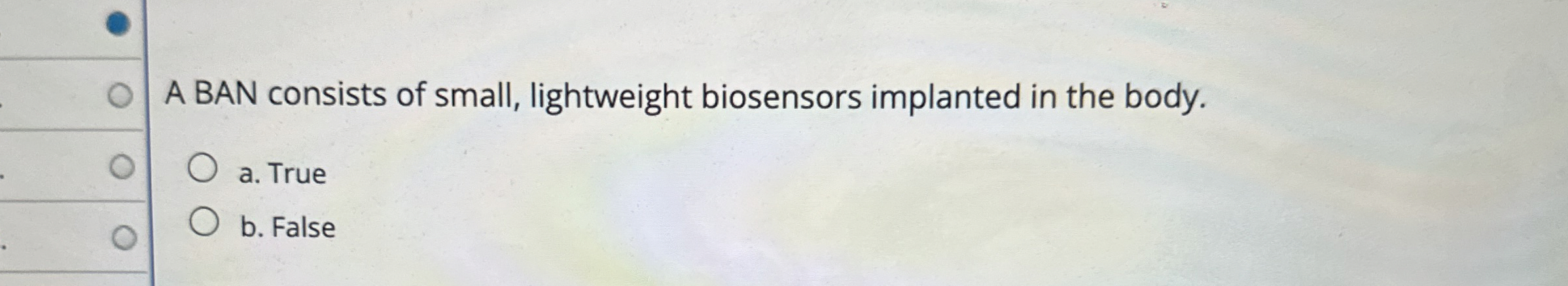 A BAN consists of small, lightweight biosensors