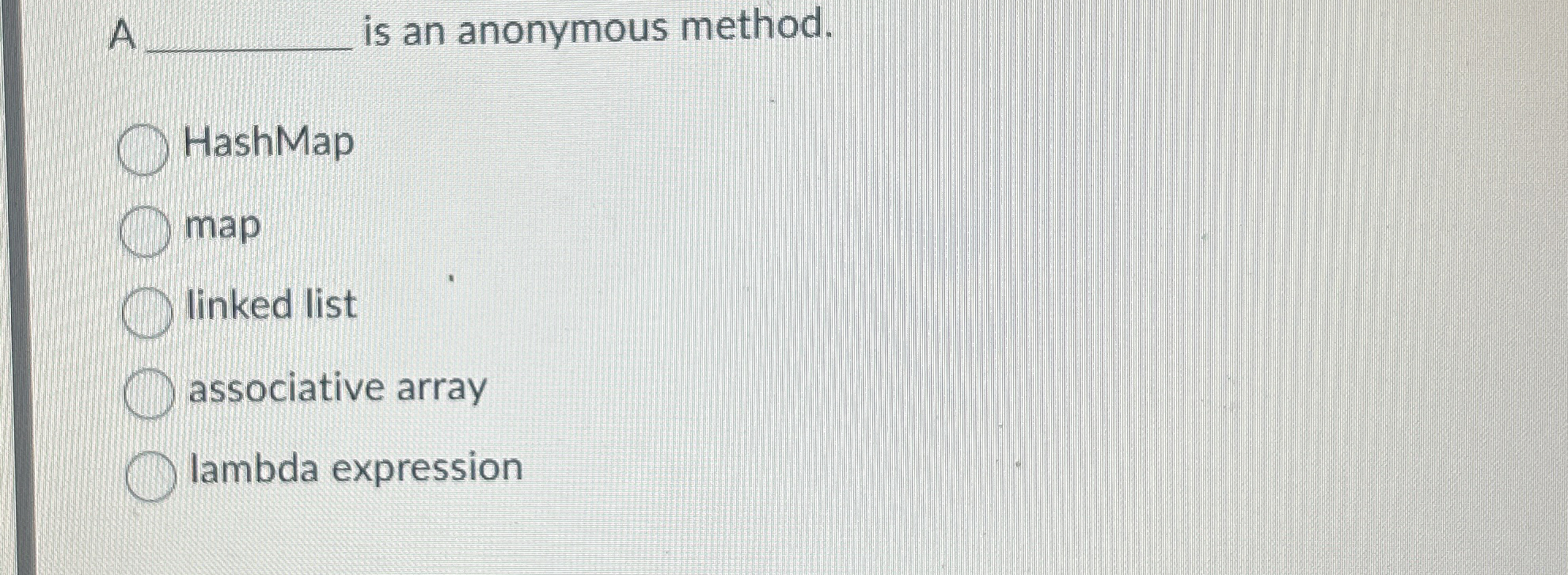 A is an anonymous method. HashMap map linked list