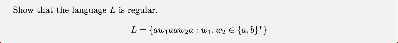Show that the language L is regular. L = { a w 1