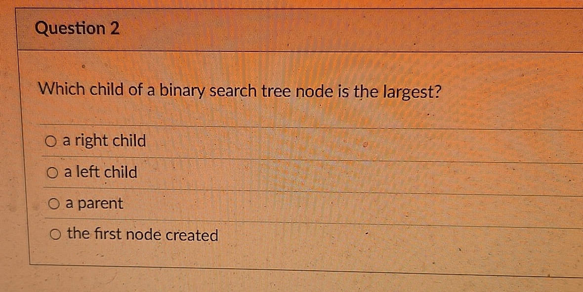 Question 2 Which child of a binary search tree