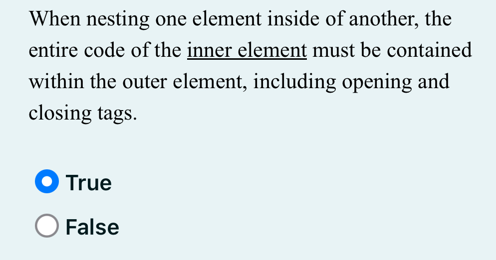 When nesting one element inside of another, the