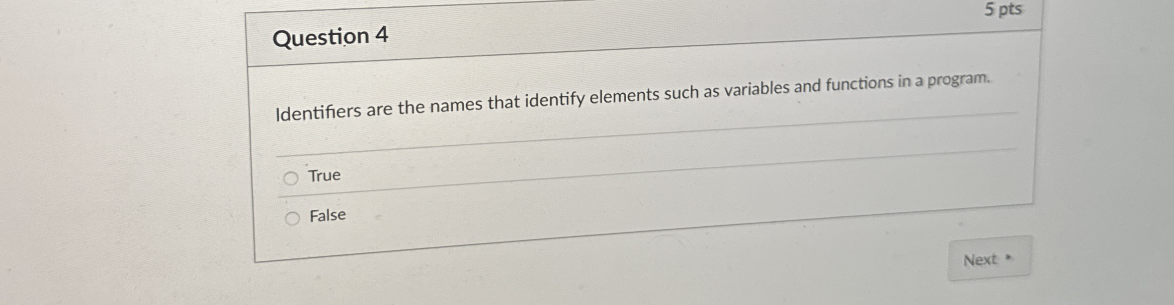 Question 4 Identifiers are the names that