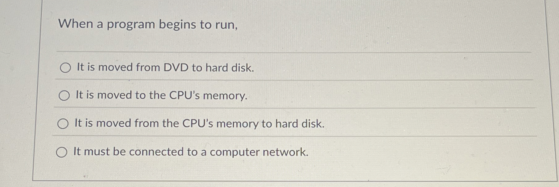 When a program begins to run, It is moved from