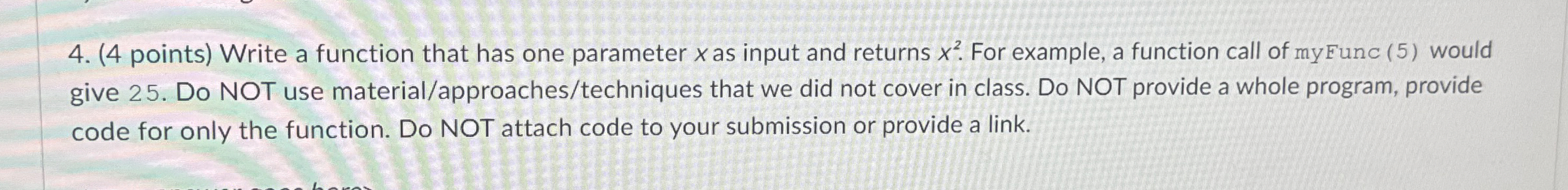 ( 4 points ) Write a function that has one