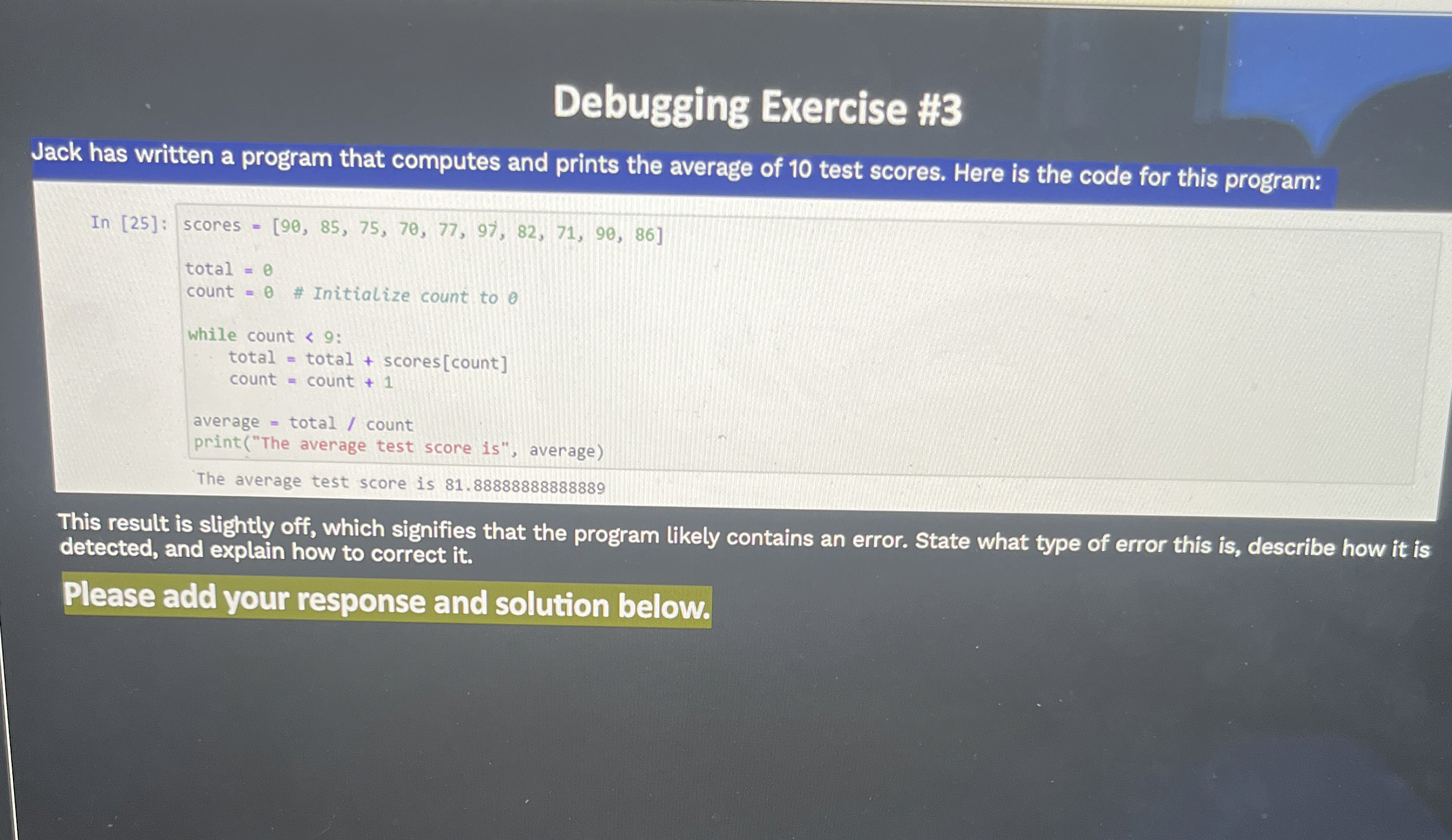 Debugging Exercise # 3 Jack has written a program