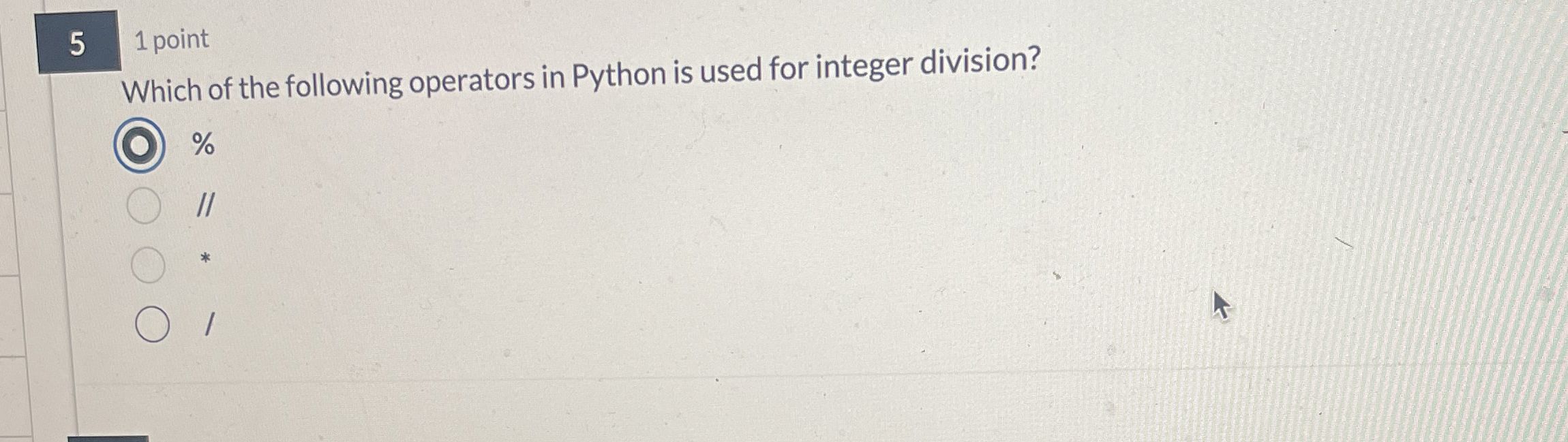 5 1 point Which of the following operators in