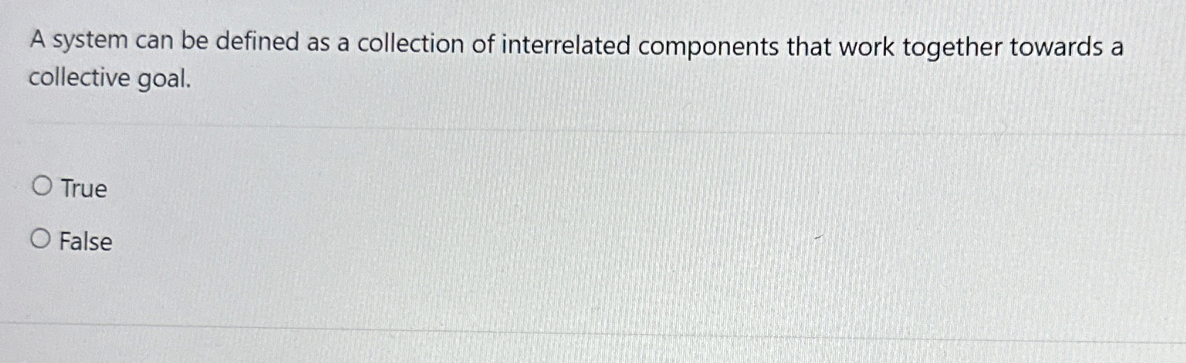 A system can be defined as a collection of