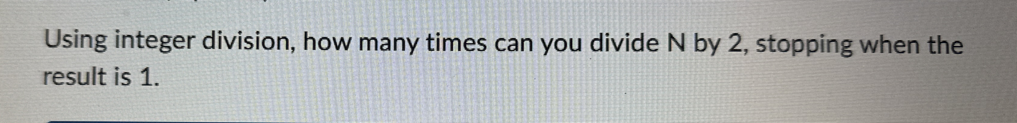 Using integer division, how many times can you